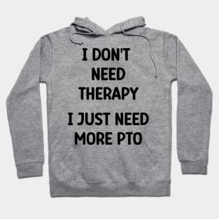 I Don't Need I Just Need More PTO - Activity Director Appreciation Gift Hoodie